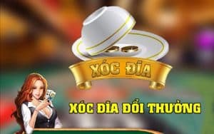 Chơi xóc đĩa đổi thưởng