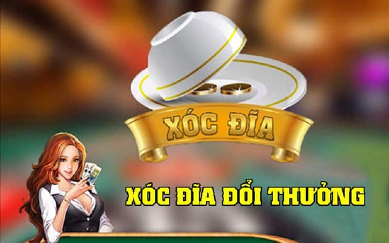 Chơi xóc đĩa đổi thưởng