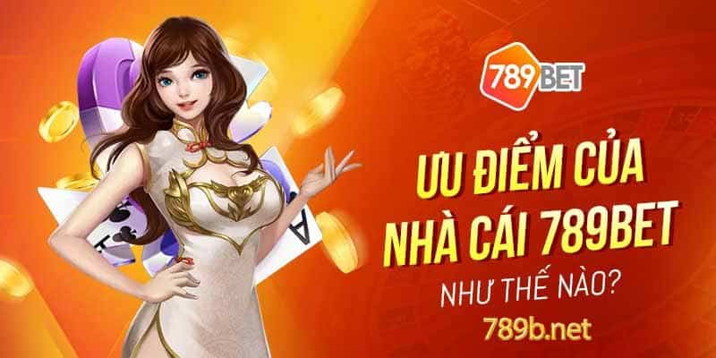 Ưu điểm của nhà cái 789bet