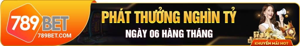 khuyến mãi 789bet phát thưởng nghìn tỷ