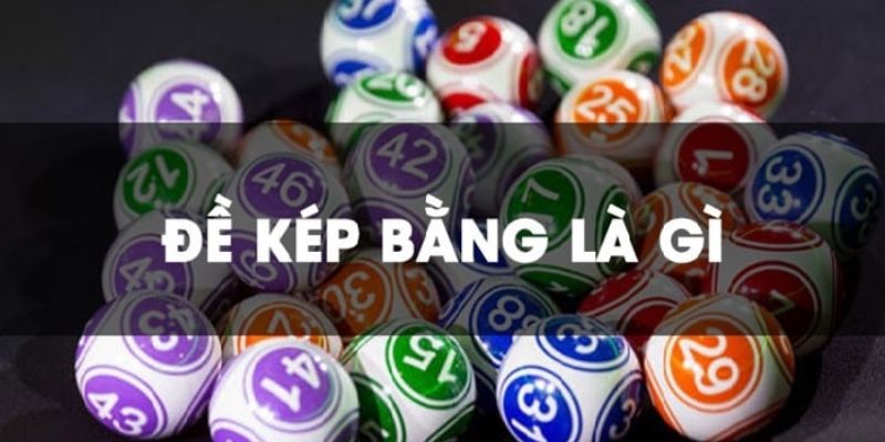 Đề kép bằng là gì?