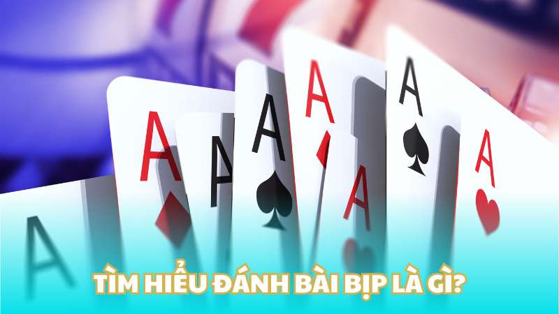 Tìm hiểu đánh bài bịp là gì?