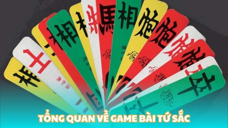 Tổng quan về game bài tứ sắc