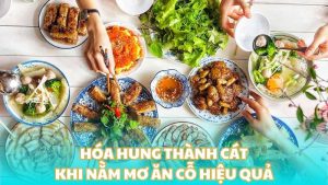 Hóa hung thành cát khi nằm mơ ăn cỗ hiệu quả