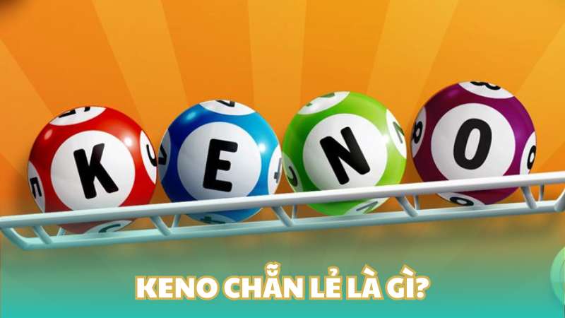 Keno chẵn lẻ là gì?