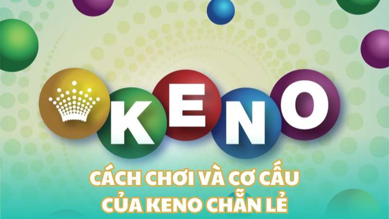 Kinh nghiệm chọn số Keno chẵn lẻ bao thắng