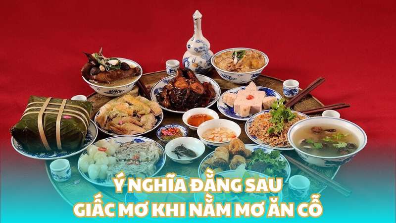 Ý nghĩa đằng sau giấc mơ khi nằm mơ ăn cỗ