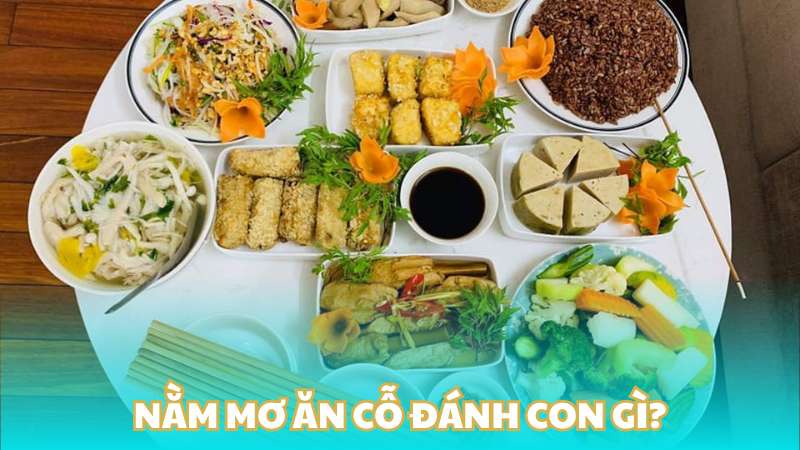 Nằm mơ ăn cỗ đánh con gì?