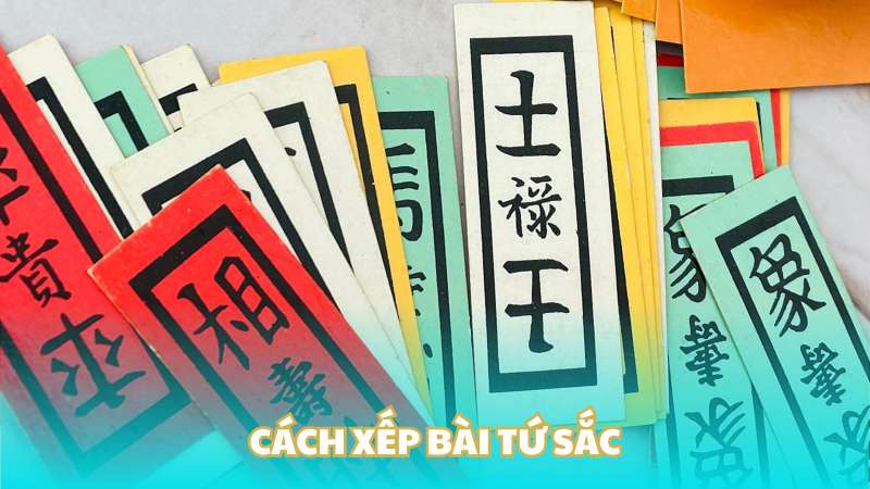 Cách xếp bài tứ sắc 