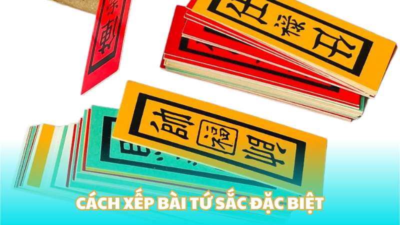 Cách xếp bài tứ sắc đặc biệt