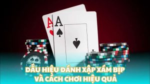 Dấu hiệu đánh xập xám bịp và cách chơi hiệu quả