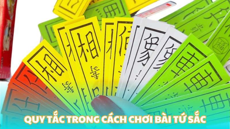 Quy tắc trong cách chơi bài tứ sắc