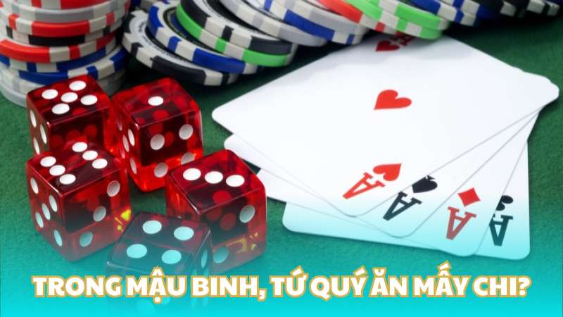 Trong mậu binh, tứ quý ăn mấy chi?