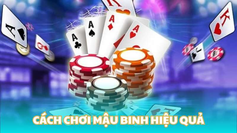 Cách chơi mậu binh hiệu quả