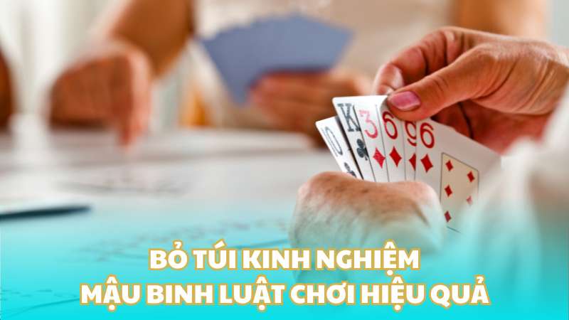 Bỏ túi kinh nghiệm mậu binh luật chơi hiệu quả