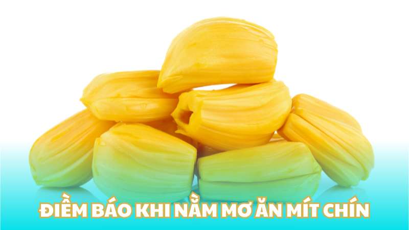 Điềm báo khi nằm mơ ăn mít chín