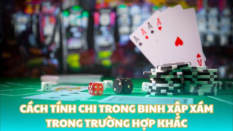 Cách tính chi trong binh xập xám trong trường hợp khác