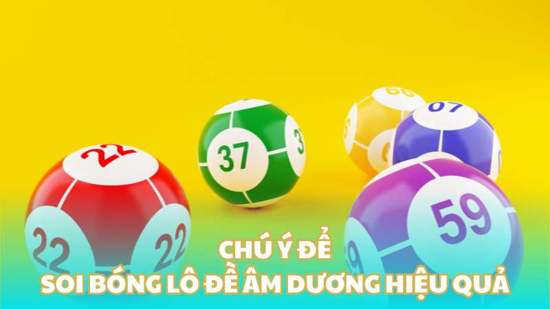 Chú ý để soi bóng lô đề âm dương hiệu quả