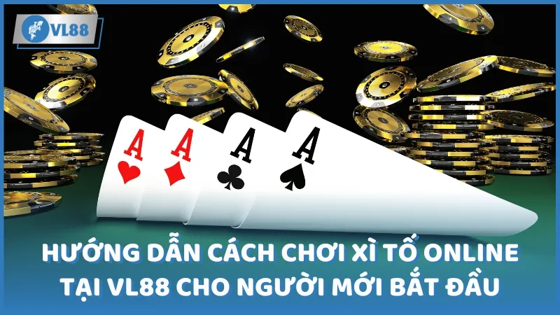 Hướng dẫn cách chơi xì tố online tại VL88 cho người mới bắt đầu